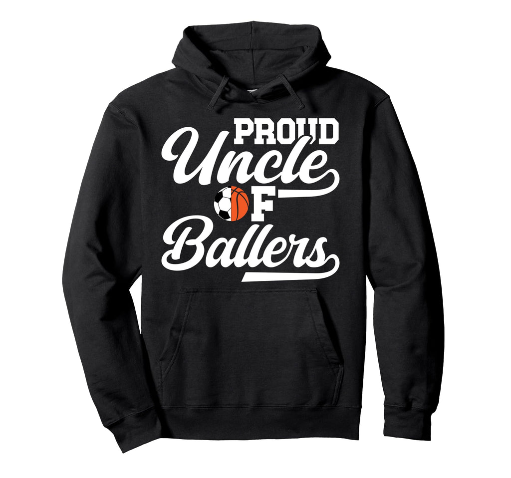 Proud Uncle Ballers Soccer Basketball Hoodie - Novelty Apparel for Adults - T-Shirt, Sweatshirt, Hoodie