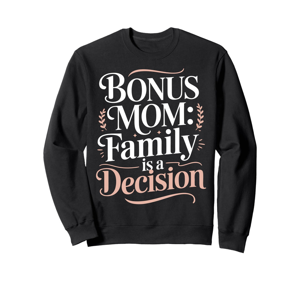 Bonus Mom Step Parent Family Sweatshirt - Unique Graphic Men Women - T-Shirt, Sweatshirt, Hoodie