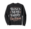 Bonus Mom Step Parent Family Sweatshirt - Unique Graphic Men Women - T-Shirt, Sweatshirt, Hoodie