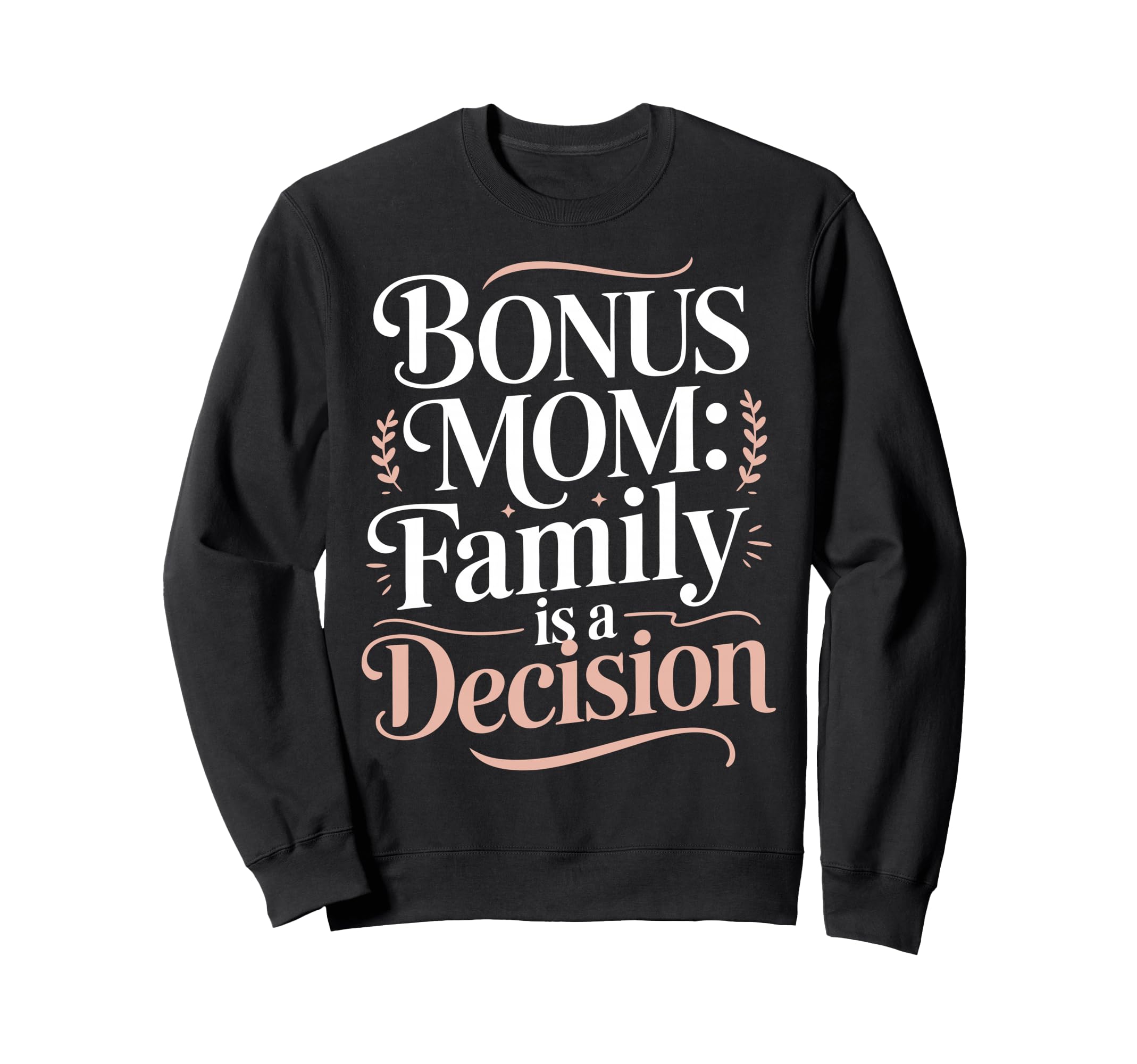 Bonus Mom Step Parent Family Sweatshirt - Unique Graphic Men Women - T-Shirt, Sweatshirt, Hoodie
