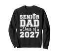 Proud Senior Dad Class 2027 Dad Sweatshirt - Fun Novelty Design Men Women - T-Shirt, Sweatshirt, Hoodie