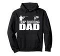 Trap Shooting Dad Clay Trap Skeet Hoodie - Fun Novelty Design Men Women - T-Shirt, Sweatshirt, Hoodie