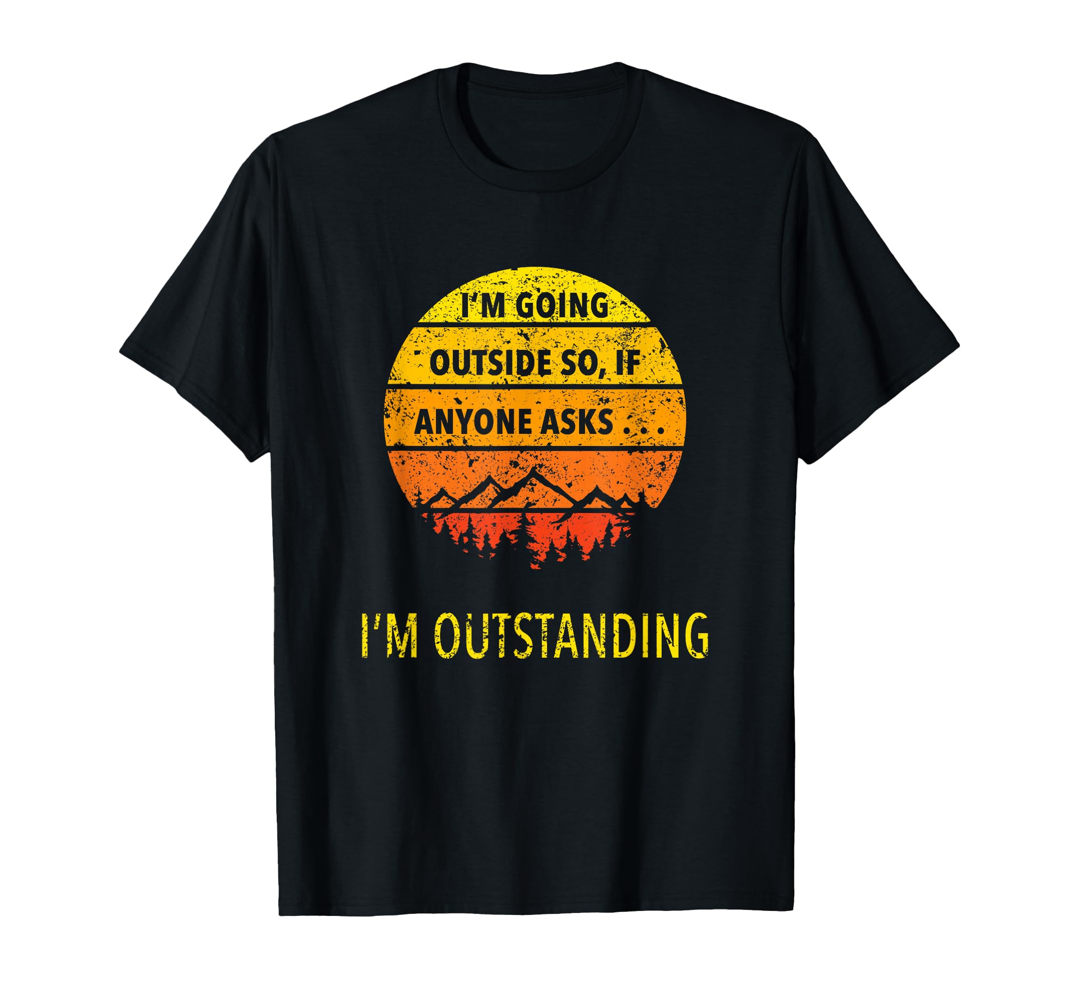 Funny Outdoor Dad Joke Pun Im T-Shirt - Novelty Apparel Men Women - T-Shirt, Sweatshirt, Hoodie