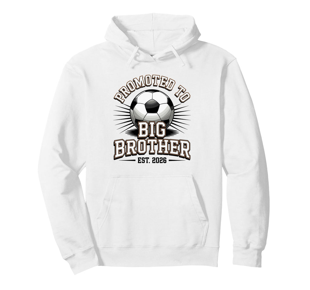 Promoted To Big Brother Est 2026 Soccer Hoodie - Unique Graphic Unisex - T-Shirt, Sweatshirt, Hoodie