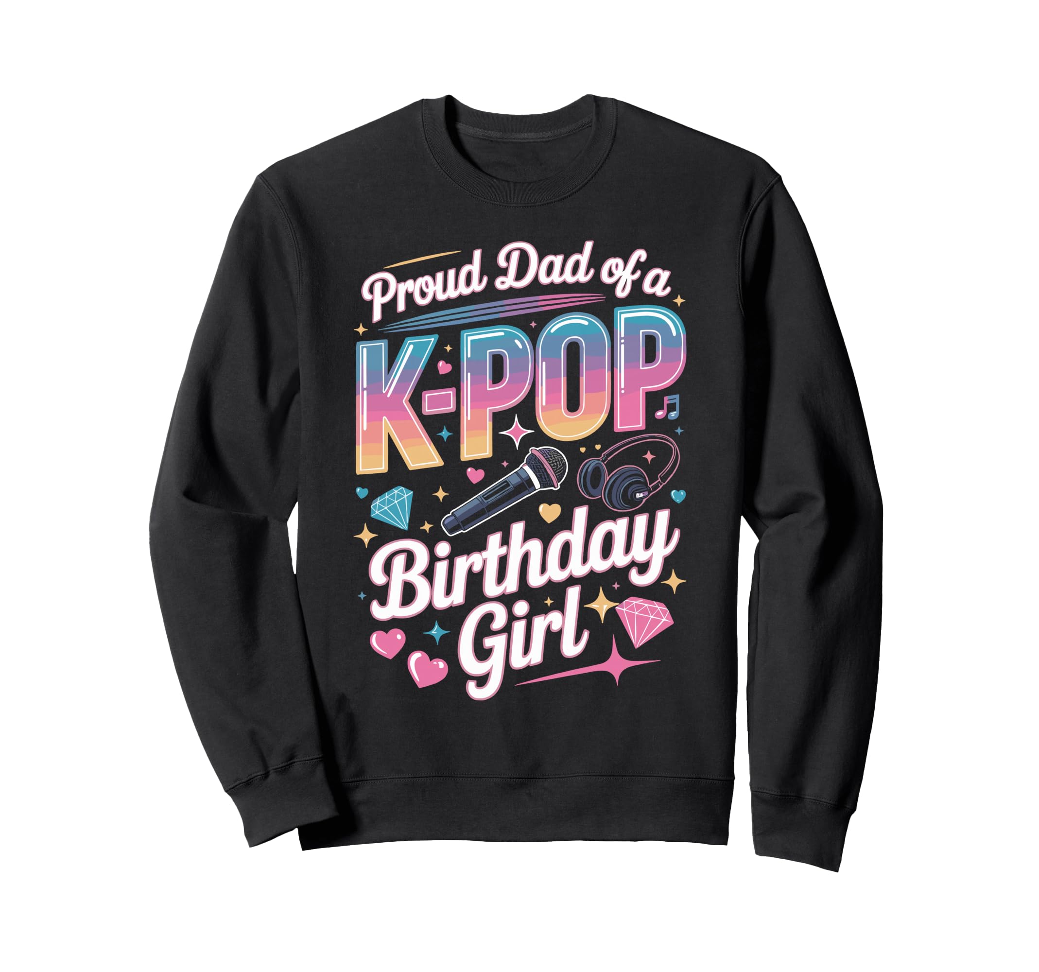 Dad K Pop Birthday Korean Music Sweatshirt - Custom Art Print for Adults - T-Shirt, Sweatshirt, Hoodie