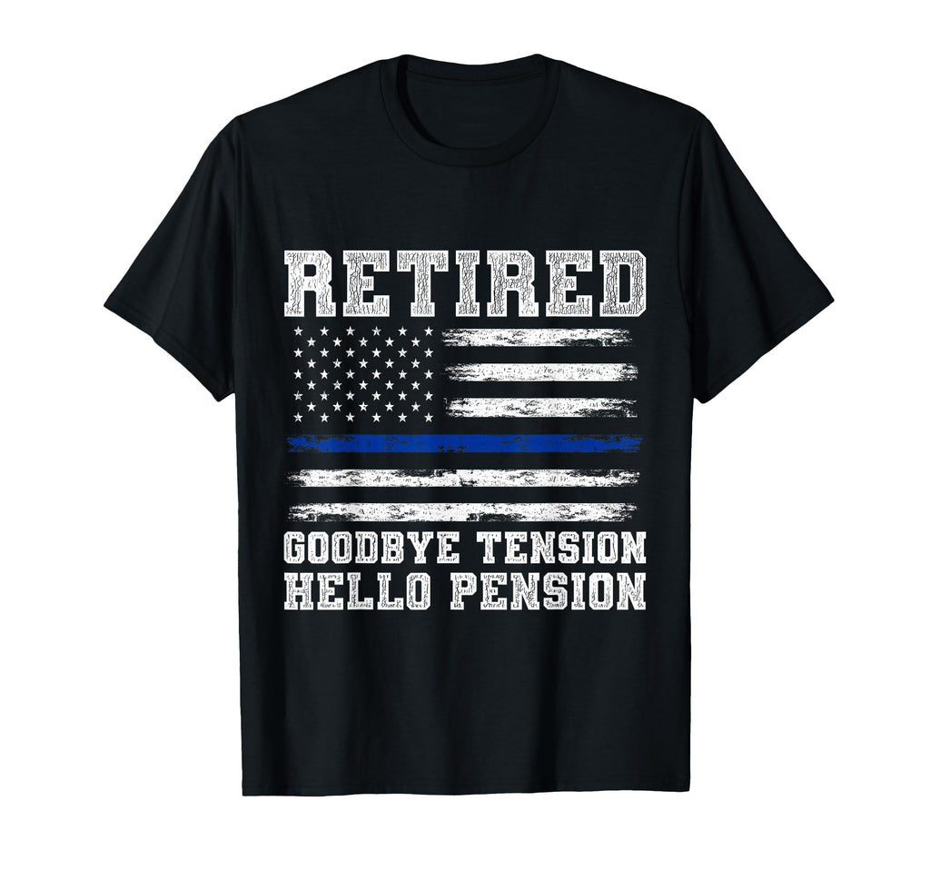 Retired Policeman Funny Sheriff T-Shirt - Casual Everyday Wear Men Women - T-Shirt, Sweatshirt, Hoodie