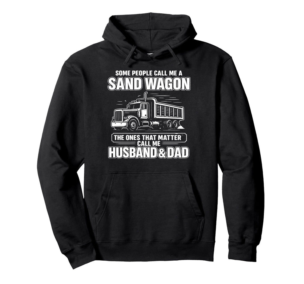 Sand Wagon Trucker Husband Dad Funny Father Hoodie - Graphic Print Unisex - T-Shirt, Sweatshirt, Hoodie