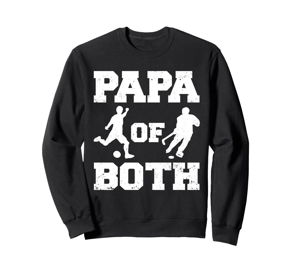 Papa Both Funny Soccer Hockey Papa Sweatshirt - Casual Everyday Wear Unisex - T-Shirt, Sweatshirt, Hoodie