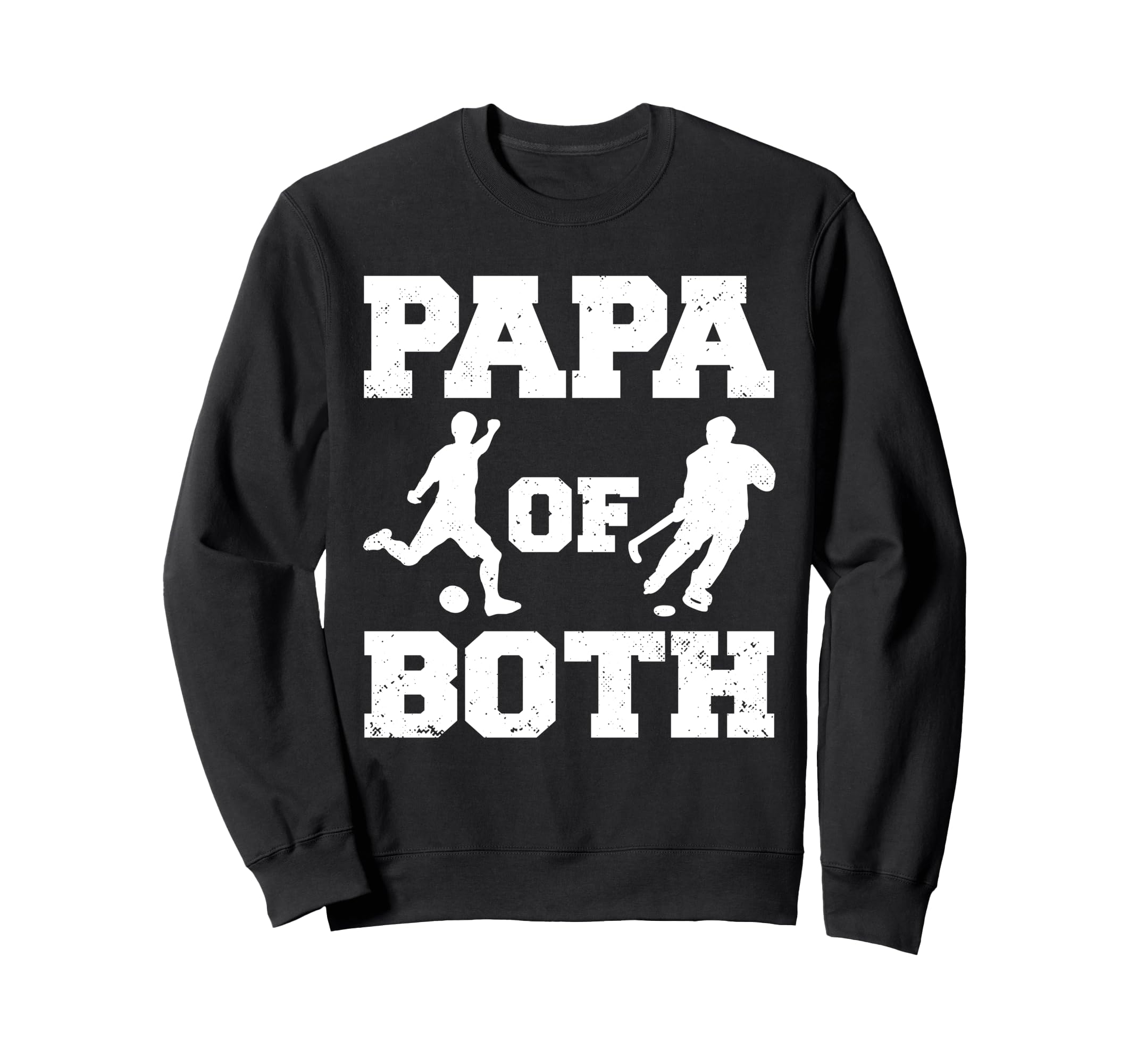 Papa Both Funny Soccer Hockey Papa Sweatshirt - Casual Everyday Wear Unisex - T-Shirt, Sweatshirt, Hoodie
