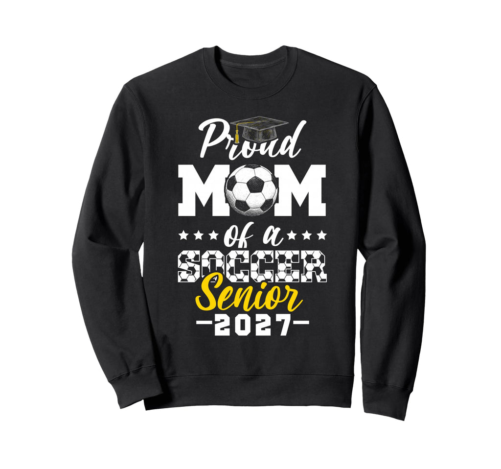 Proud Mom Soccer Senior 2027 Sweatshirt - Graphic Print for Adults - T-Shirt, Sweatshirt, Hoodie