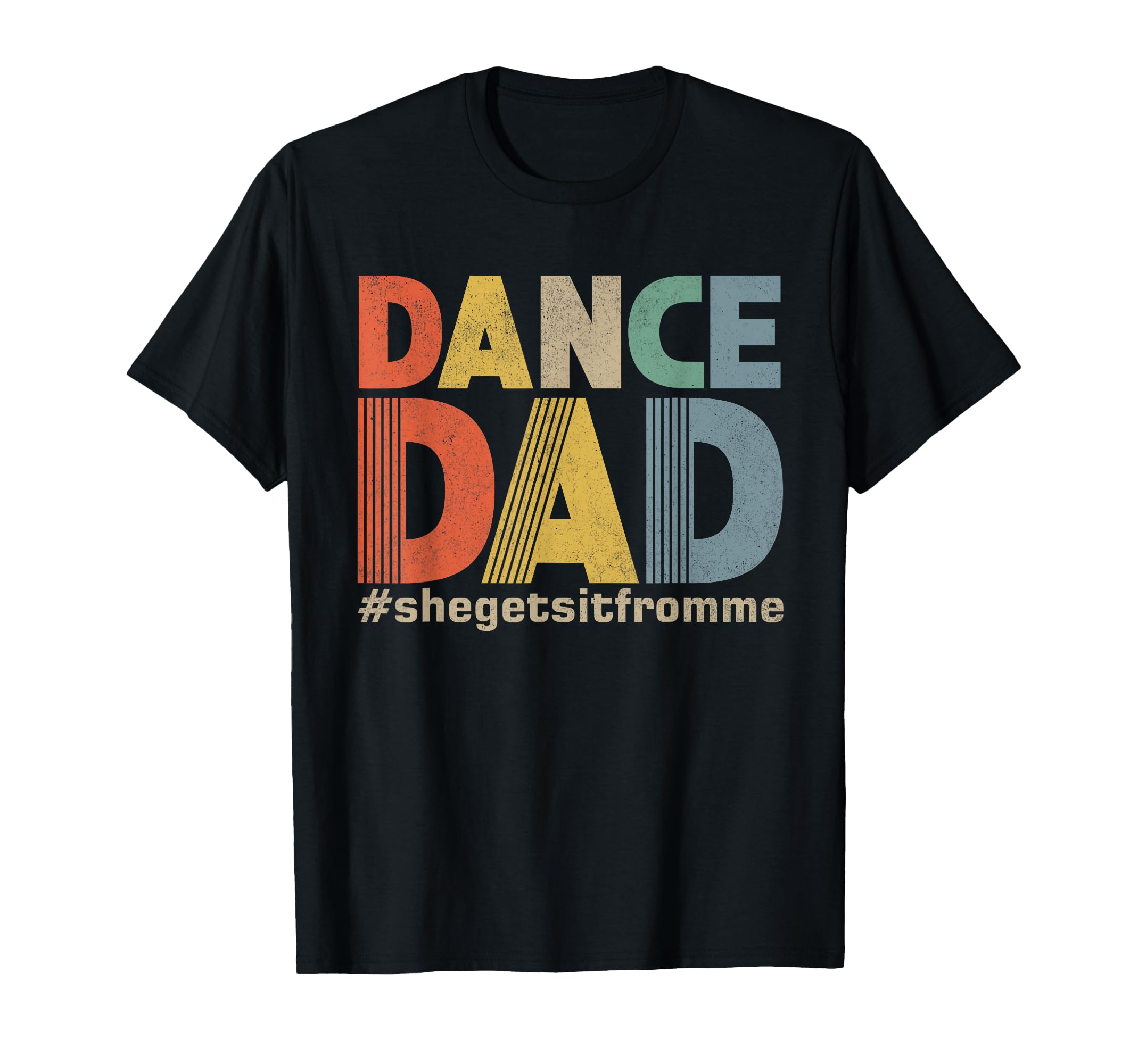 Funny Dance Dad She Gets It From Me T-Shirt - Streetwear Style Unisex - T-Shirt, Sweatshirt, Hoodie