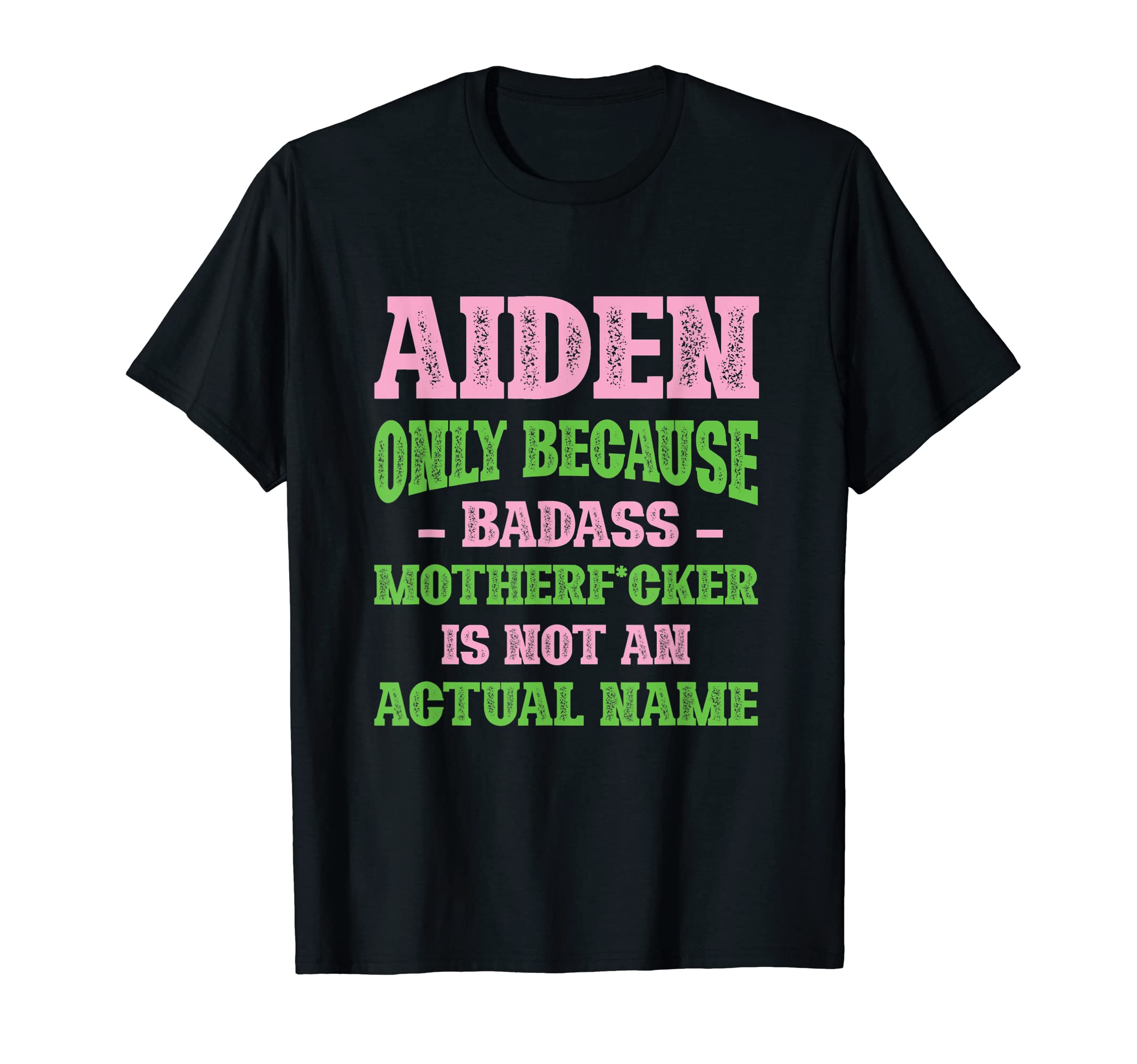 Badass Aiden Name Unique Nickname Quirky T-Shirt - Trendy Graphic Unisex - T-Shirt, Sweatshirt, Hoodie