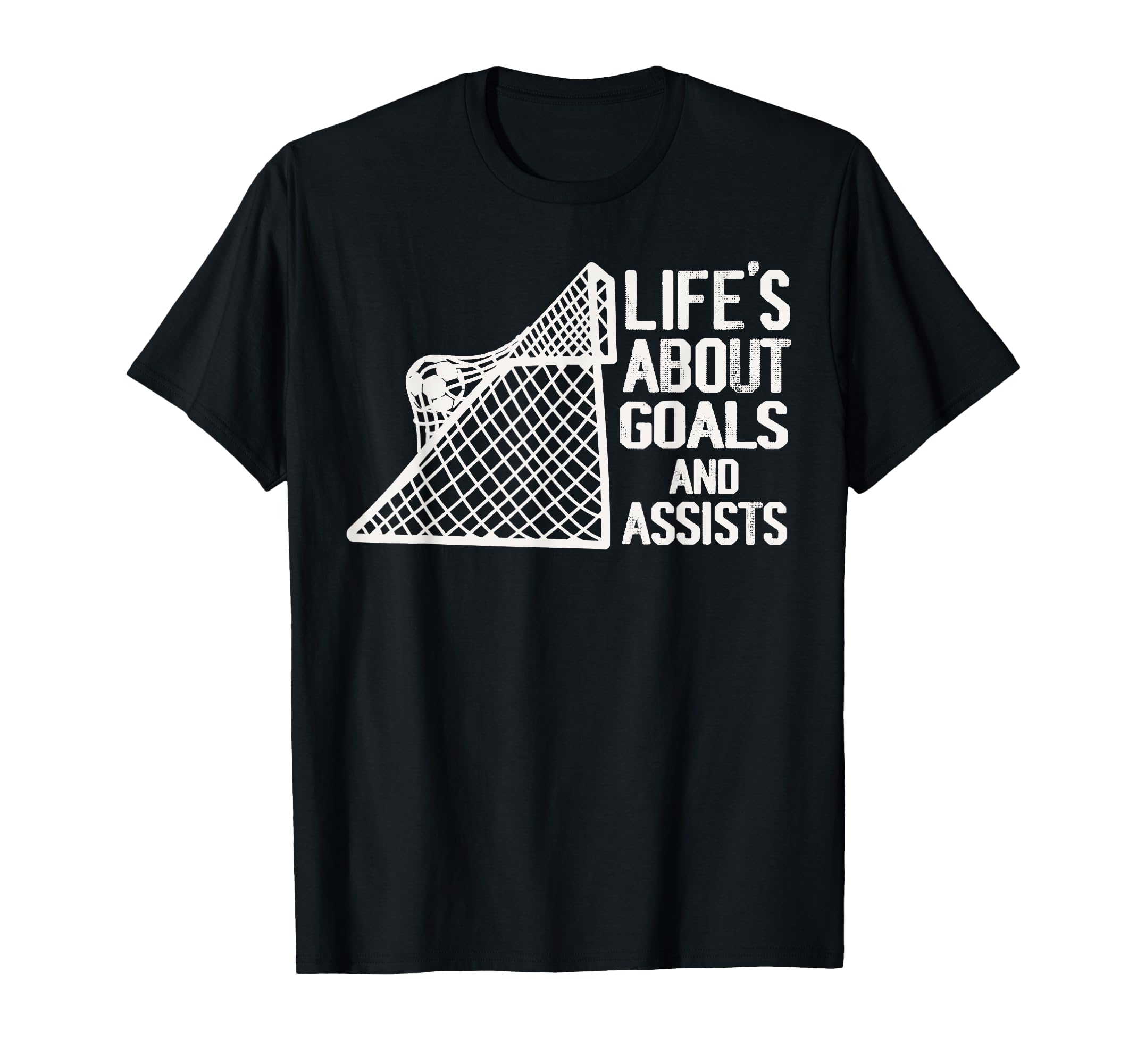 Life Is About Goals And Assists T-Shirt - Casual Everyday Wear Men Women - T-Shirt, Sweatshirt, Hoodie