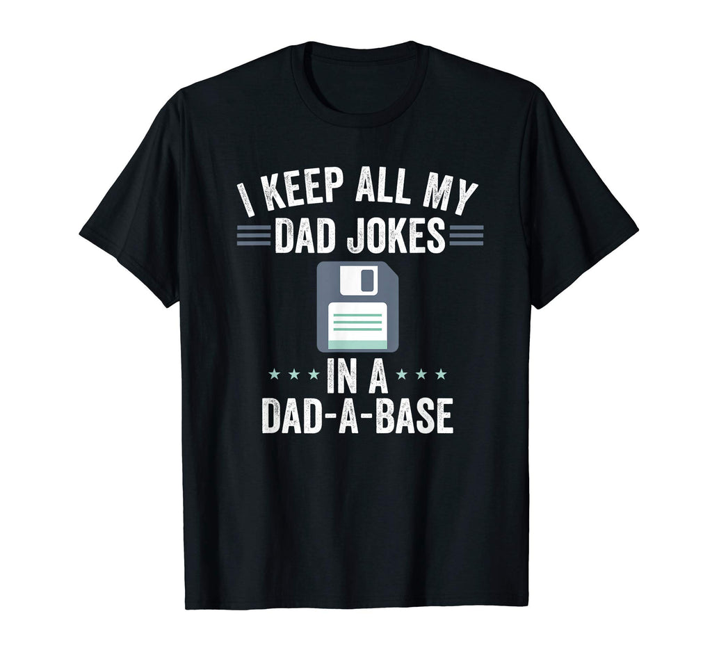 I Keep All My Dad Jokes Dad Base Funny T-Shirt - Graphic Print Unisex - T-Shirt, Sweatshirt, Hoodie