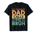 My Favorite Dad Calls Me Bruh Son T-Shirt - Trendy Graphic for Adults - T-Shirt, Sweatshirt, Hoodie