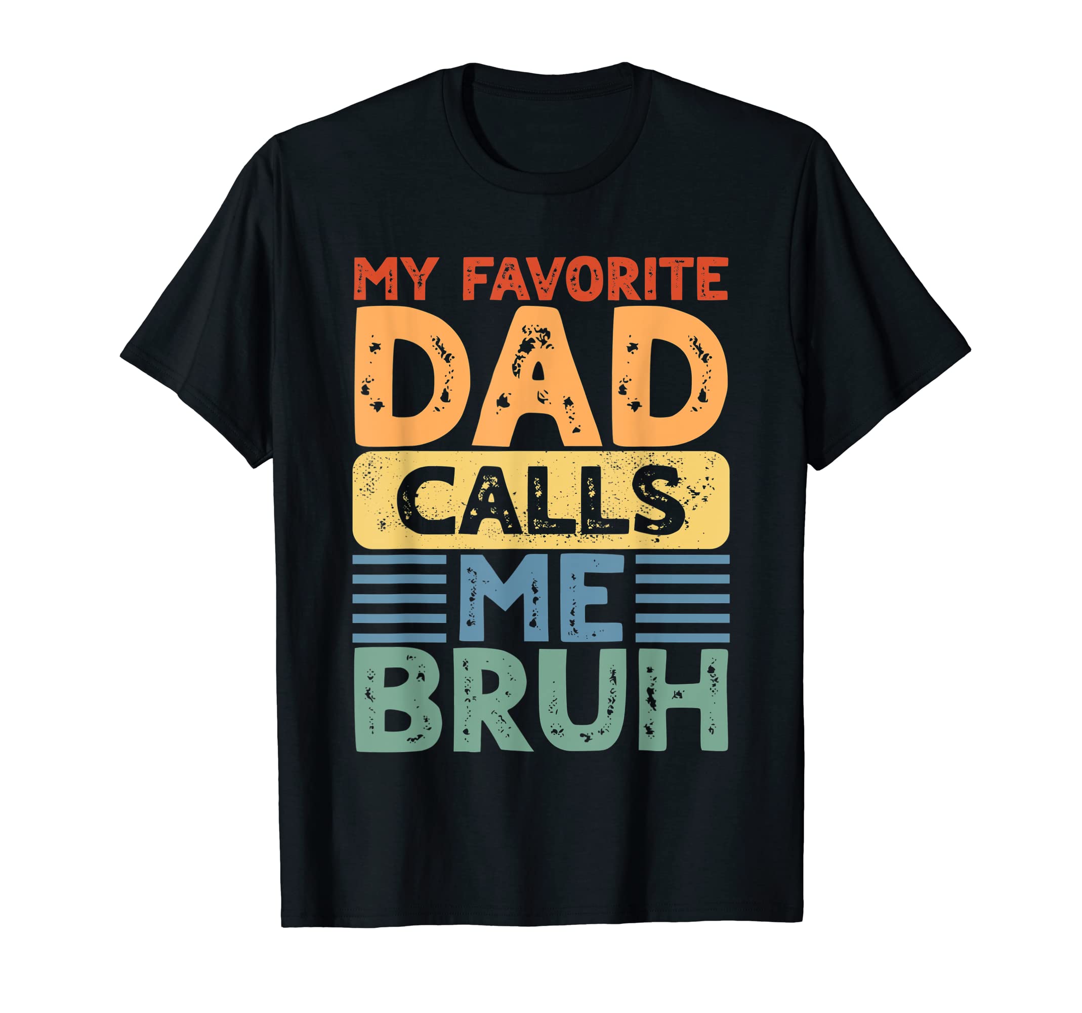 My Favorite Dad Calls Me Bruh Son T-Shirt - Trendy Graphic for Adults - T-Shirt, Sweatshirt, Hoodie