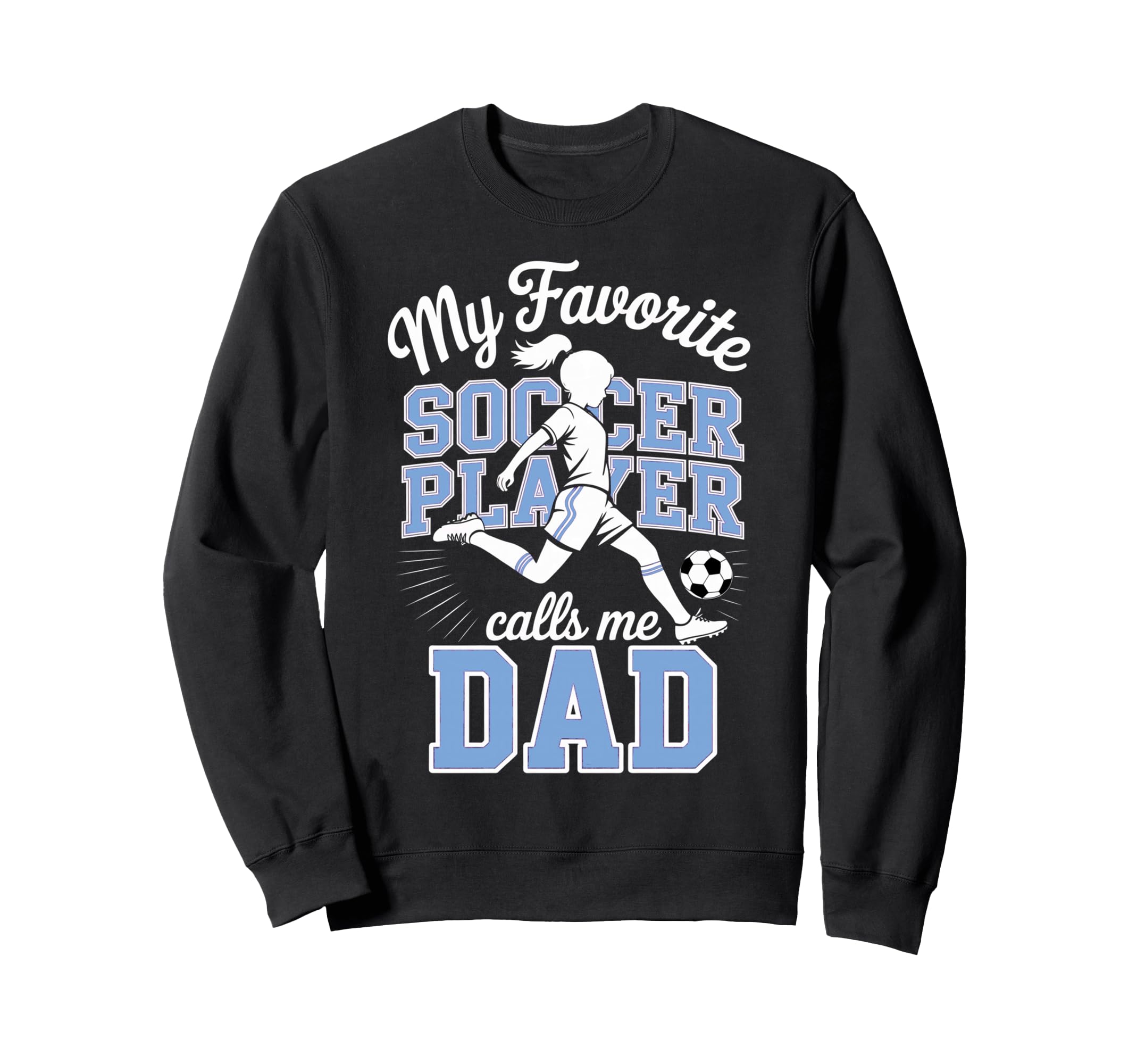 Soccer Dad Favorite Soccer Player Sweatshirt - Streetwear Style Men Women - T-Shirt, Sweatshirt, Hoodie