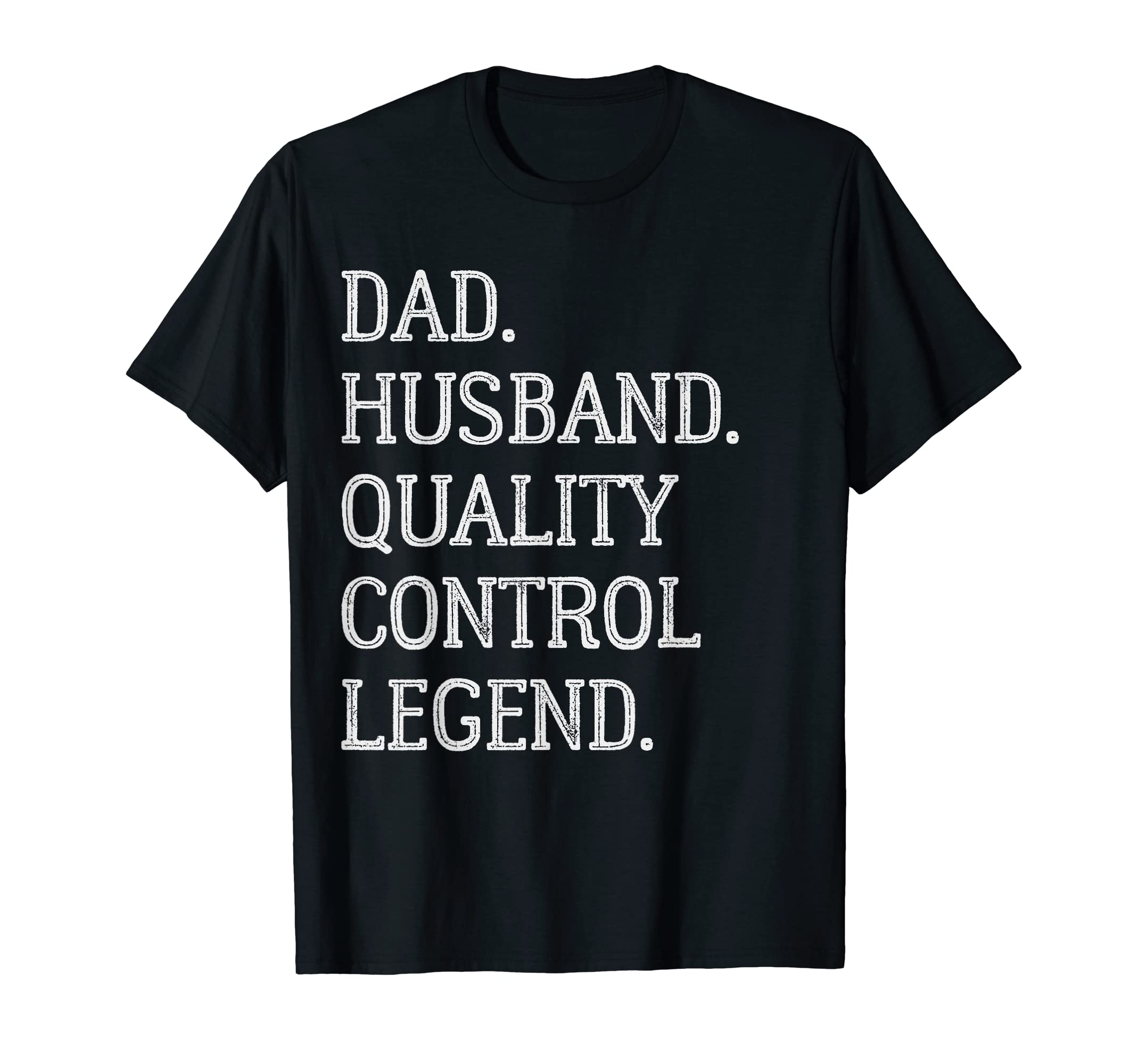 Dad Husband Quality Control Legend T-Shirt - Graphic Print Men Women - T-Shirt, Sweatshirt, Hoodie
