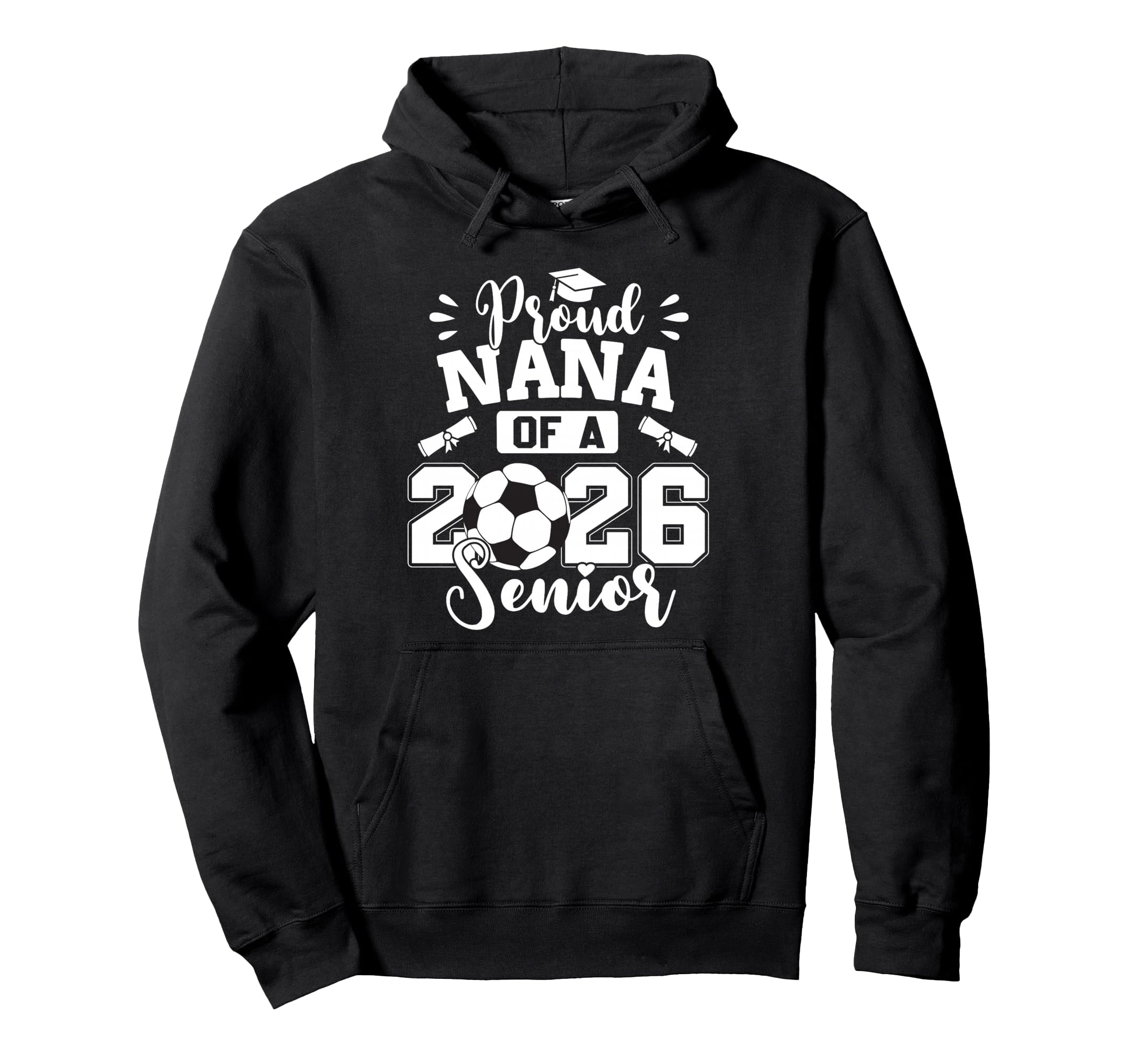 Proud Nana 2026 Senior Soccer Ball Hoodie - Unique Graphic for Adults - T-Shirt, Sweatshirt, Hoodie