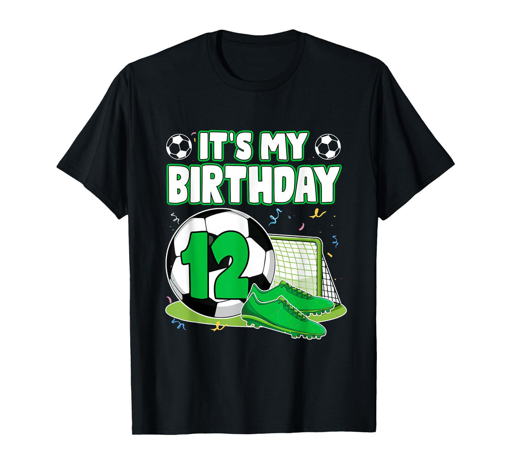 Its My 12Th Birthday Soccer Party T-Shirt - Casual Everyday Wear Men Women - T-Shirt, Sweatshirt, Hoodie