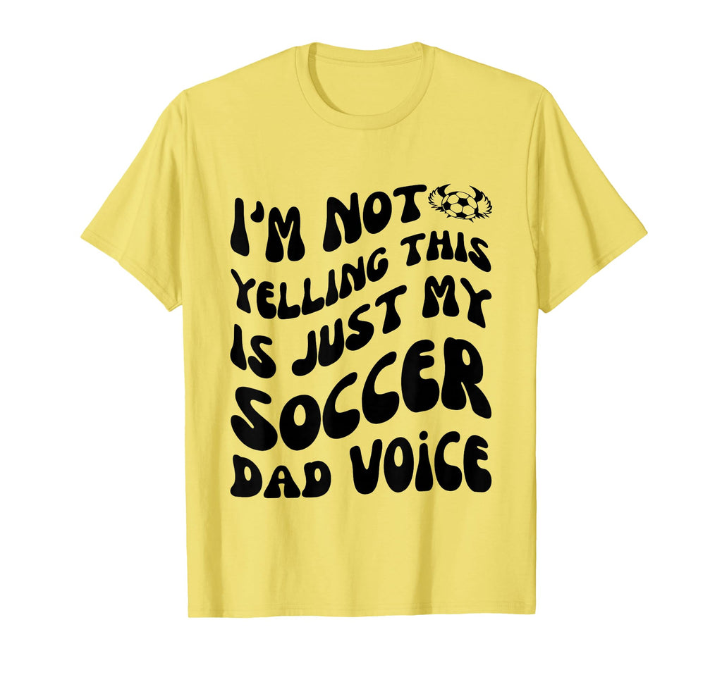 Im Not Yelling This Is Just My Soccer T-Shirt - Custom Art Print Unisex - T-Shirt, Sweatshirt, Hoodie