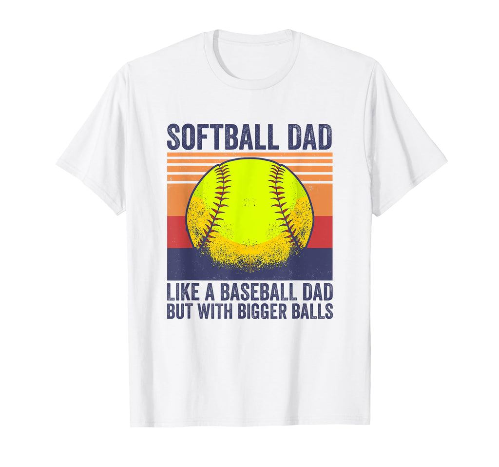 Softball Dad Like Baseball Dad But T-Shirt - Casual Everyday Wear Unisex - T-Shirt, Sweatshirt, Hoodie