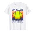 Softball Dad Like Baseball Dad But T-Shirt - Casual Everyday Wear Unisex - T-Shirt, Sweatshirt, Hoodie