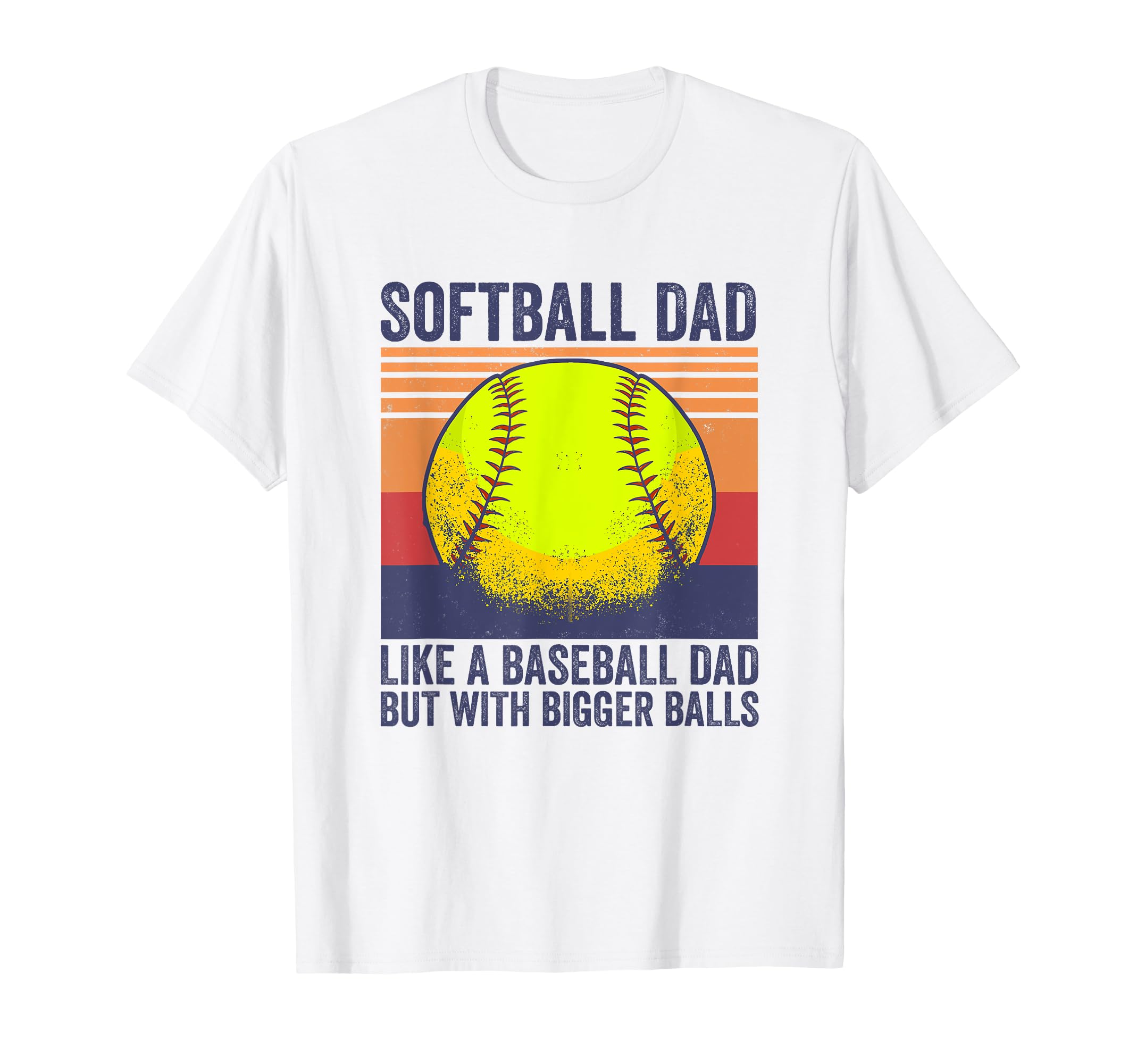 Softball Dad Like Baseball Dad But T-Shirt - Casual Everyday Wear Unisex - T-Shirt, Sweatshirt, Hoodie