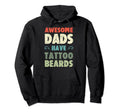 Awesome Dads Have Tattoos Beards Hoodie - Streetwear Style for Adults - T-Shirt, Sweatshirt, Hoodie