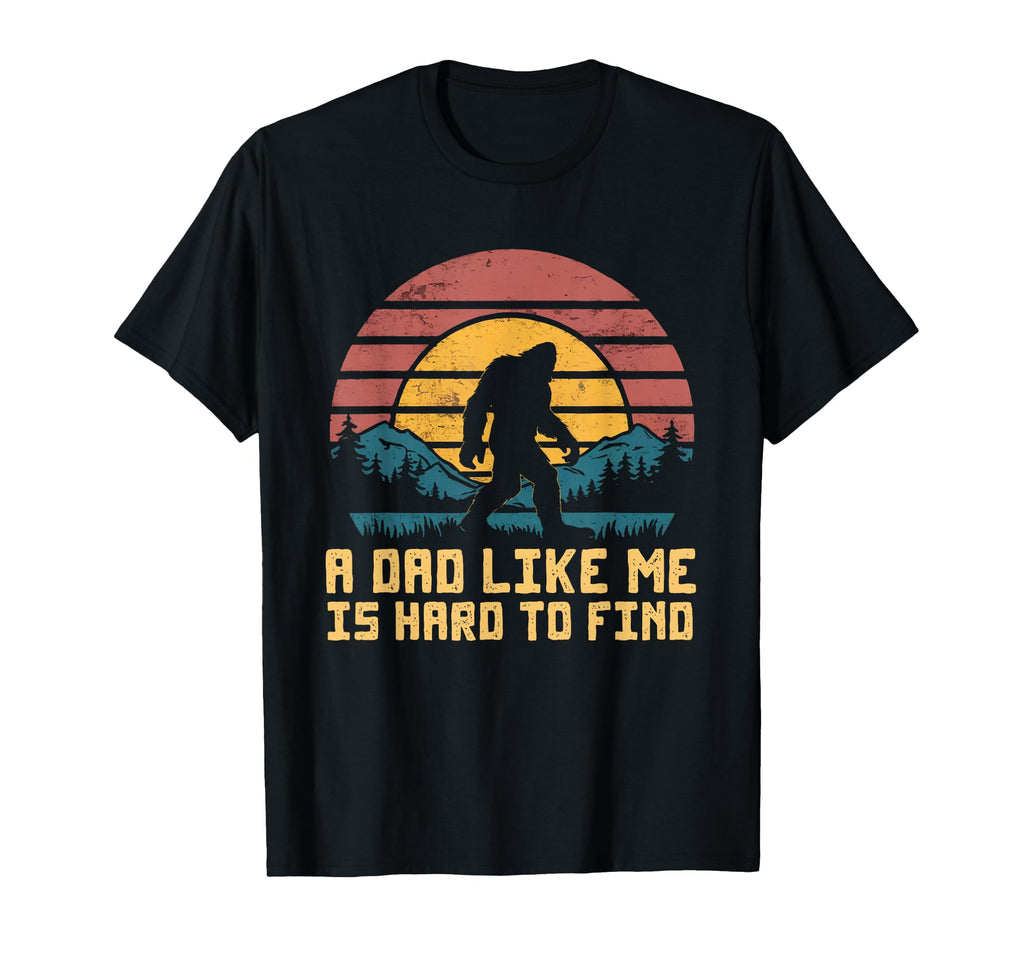 Bigfoot Dad Dad Like Me Is Hard T-Shirt - Casual Everyday Wear for Adults - T-Shirt, Sweatshirt, Hoodie