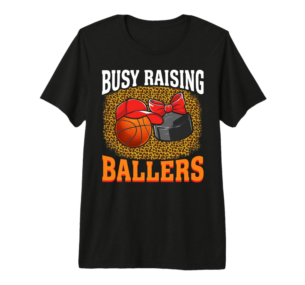Busy Raising Ballers Basketball Hockey T-Shirt - Novelty Apparel Men Women - T-Shirt, Sweatshirt, Hoodie