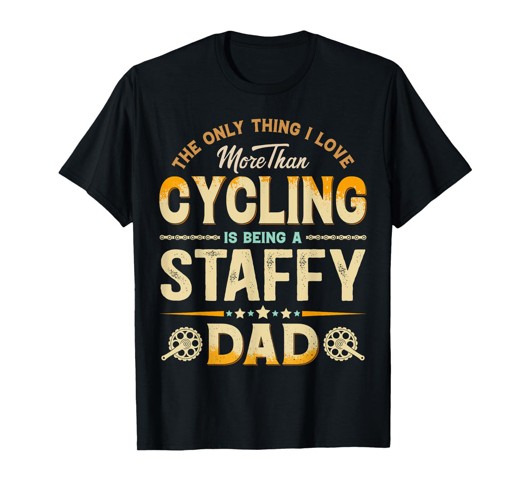 Funny Cycling Fathers Day Staffy T-Shirt - Casual Everyday Wear for Adults - T-Shirt, Sweatshirt, Hoodie