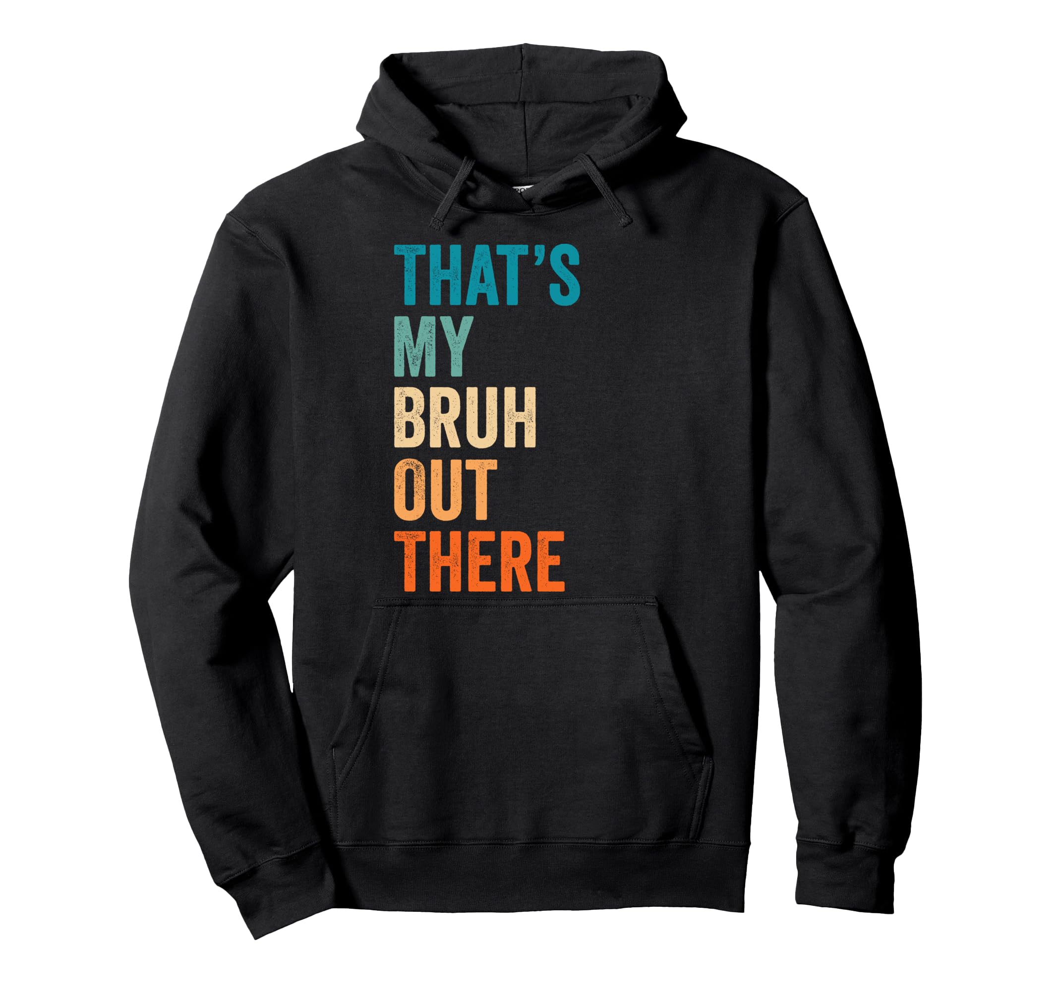 Thats My Bruh Out There Football Soccer Hoodie - Trendy Graphic Unisex - T-Shirt, Sweatshirt, Hoodie