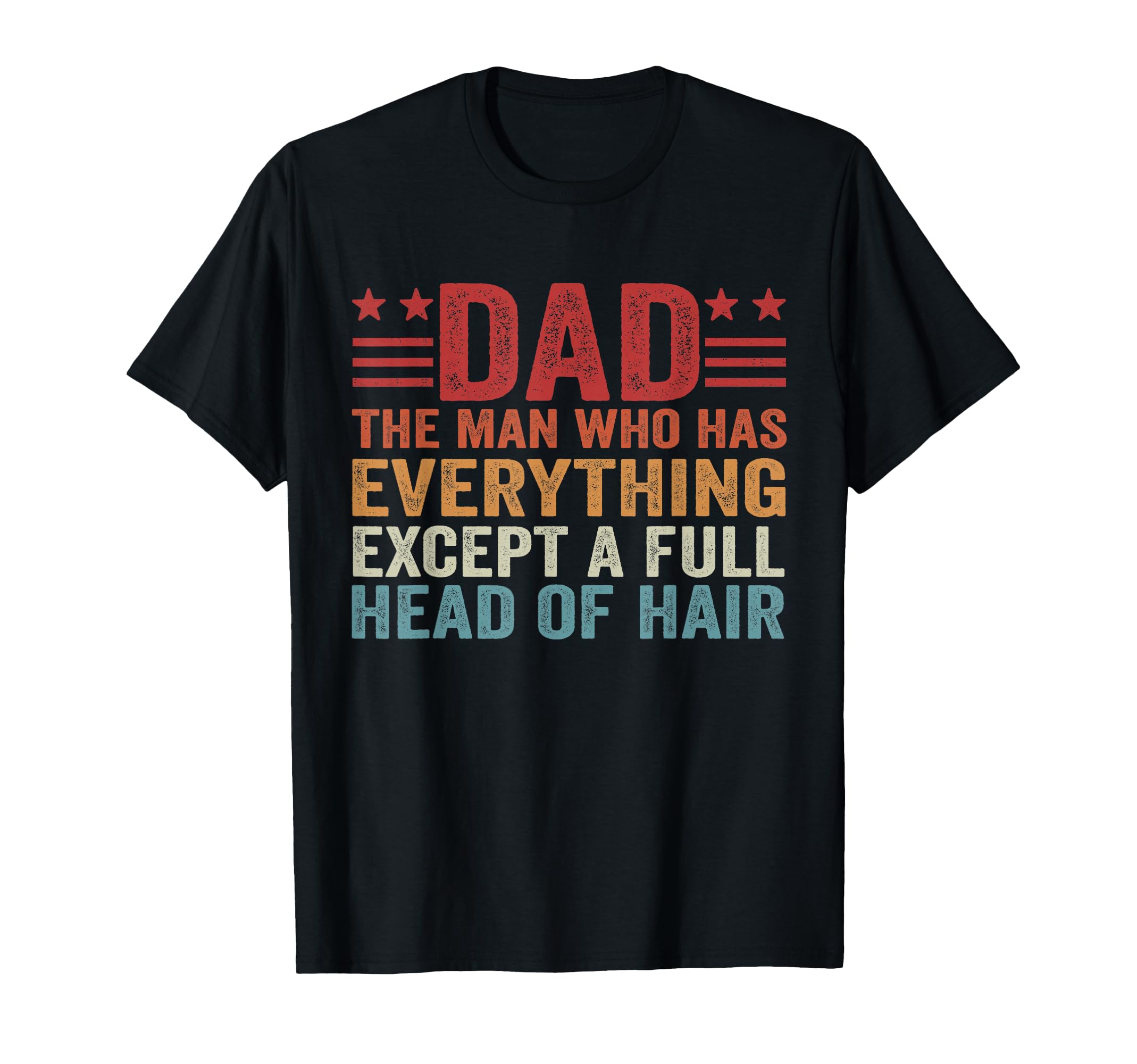 Dad Who Has Everything Except Full T-Shirt - Minimalist Print for Adults - T-Shirt, Sweatshirt, Hoodie