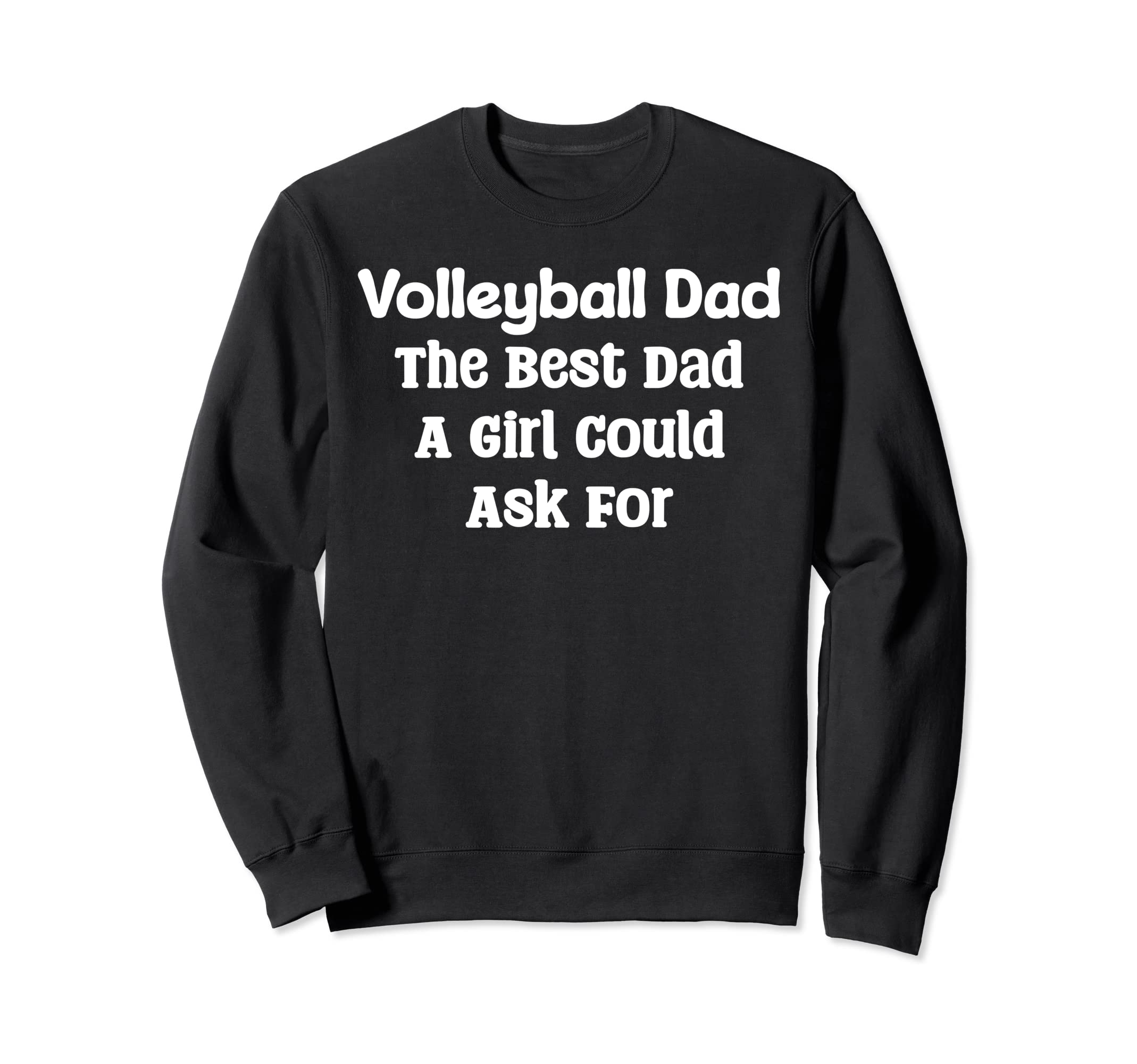 Volleyball Dad Best Dad Could Ask Sweatshirt - Unique Graphic Unisex - T-Shirt, Sweatshirt, Hoodie