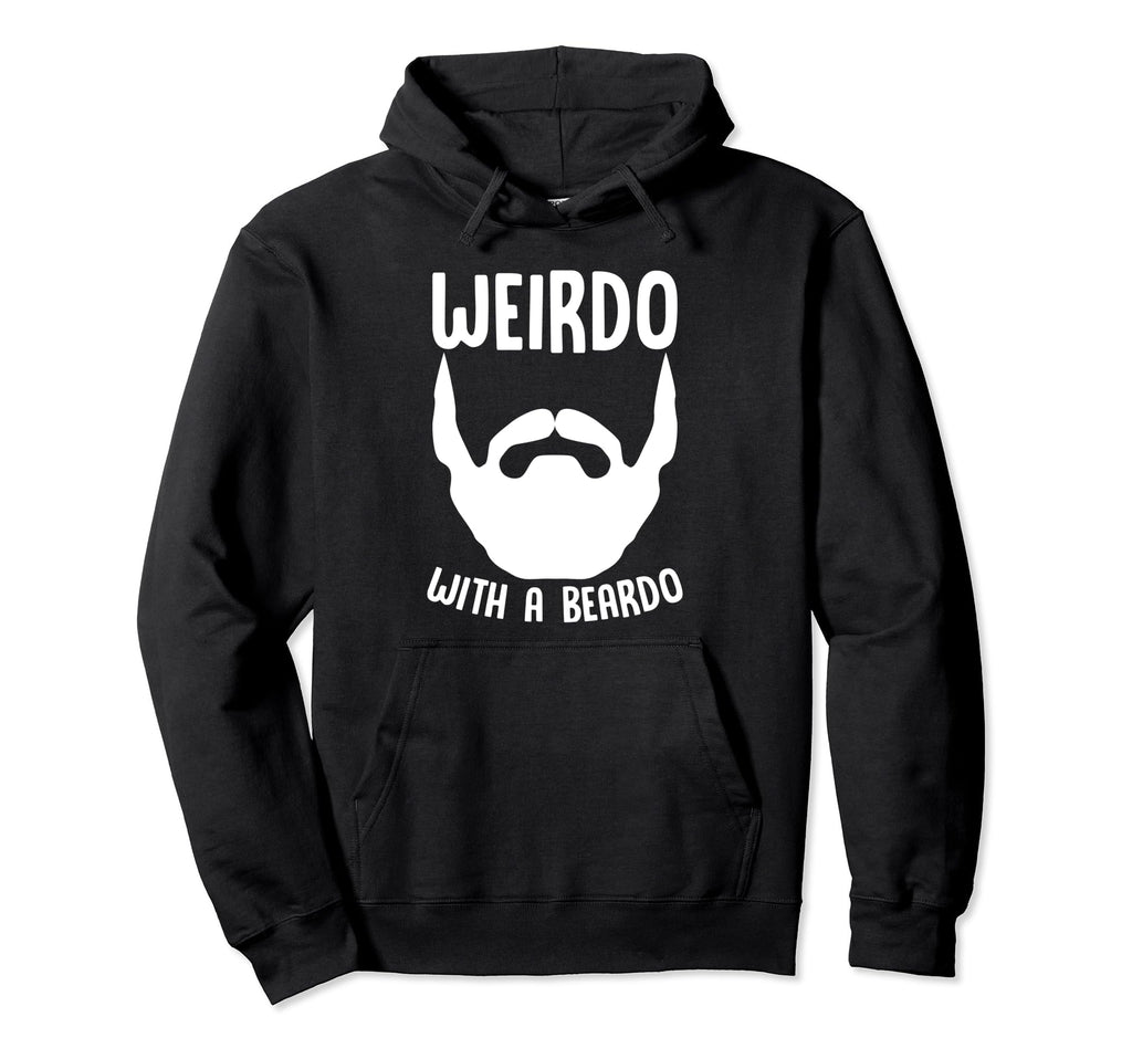 Weirdo Beardo Funny Beard Quotes Beards Hoodie - Graphic Print Men Women - T-Shirt, Sweatshirt, Hoodie
