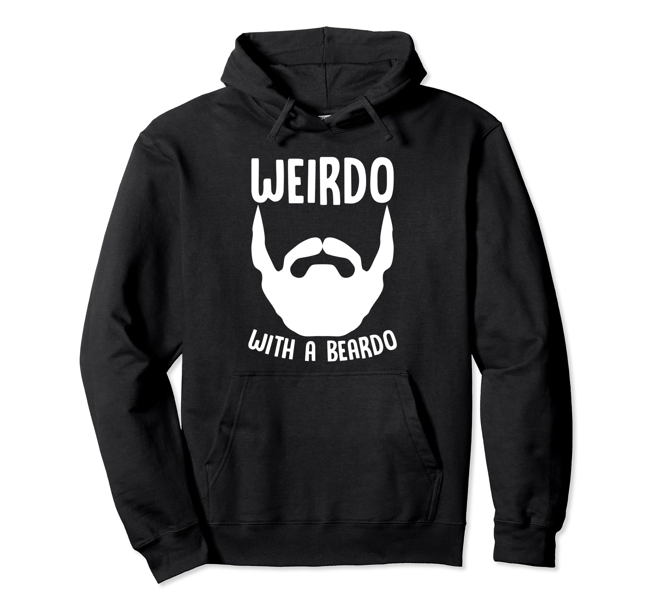 Weirdo Beardo Funny Beard Quotes Beards Hoodie - Graphic Print Men Women - T-Shirt, Sweatshirt, Hoodie