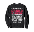 Yes My Granddaughter Has Practice Sweatshirt - Fun Novelty Design Unisex - T-Shirt, Sweatshirt, Hoodie