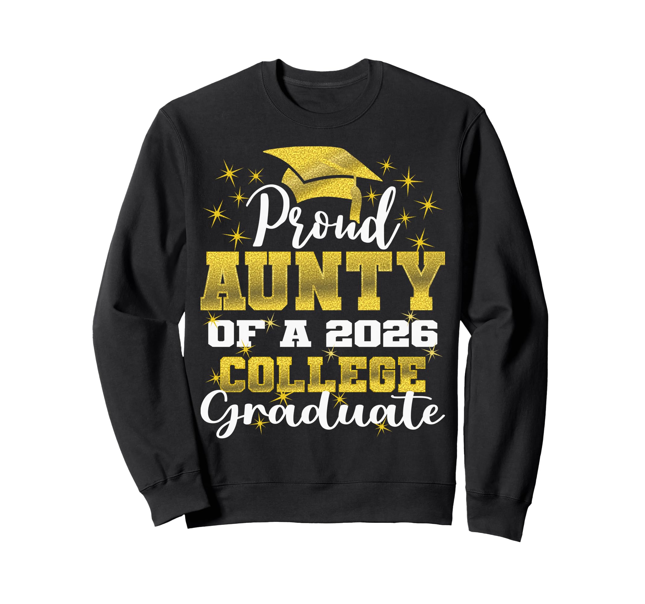 Proud Aunty 2026 College Graduate Sweatshirt - Casual Everyday Wear Unisex - T-Shirt, Sweatshirt, Hoodie