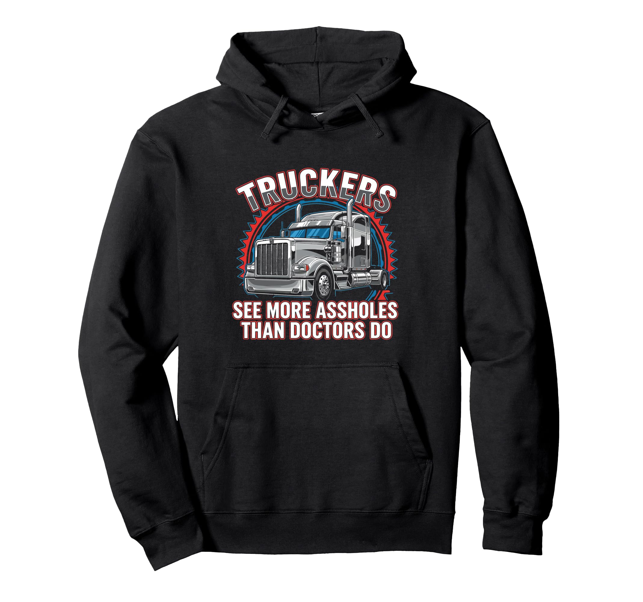 Truckers See More Trucker Funny Truck Hoodie - Unique Graphic for Adults - T-Shirt, Sweatshirt, Hoodie