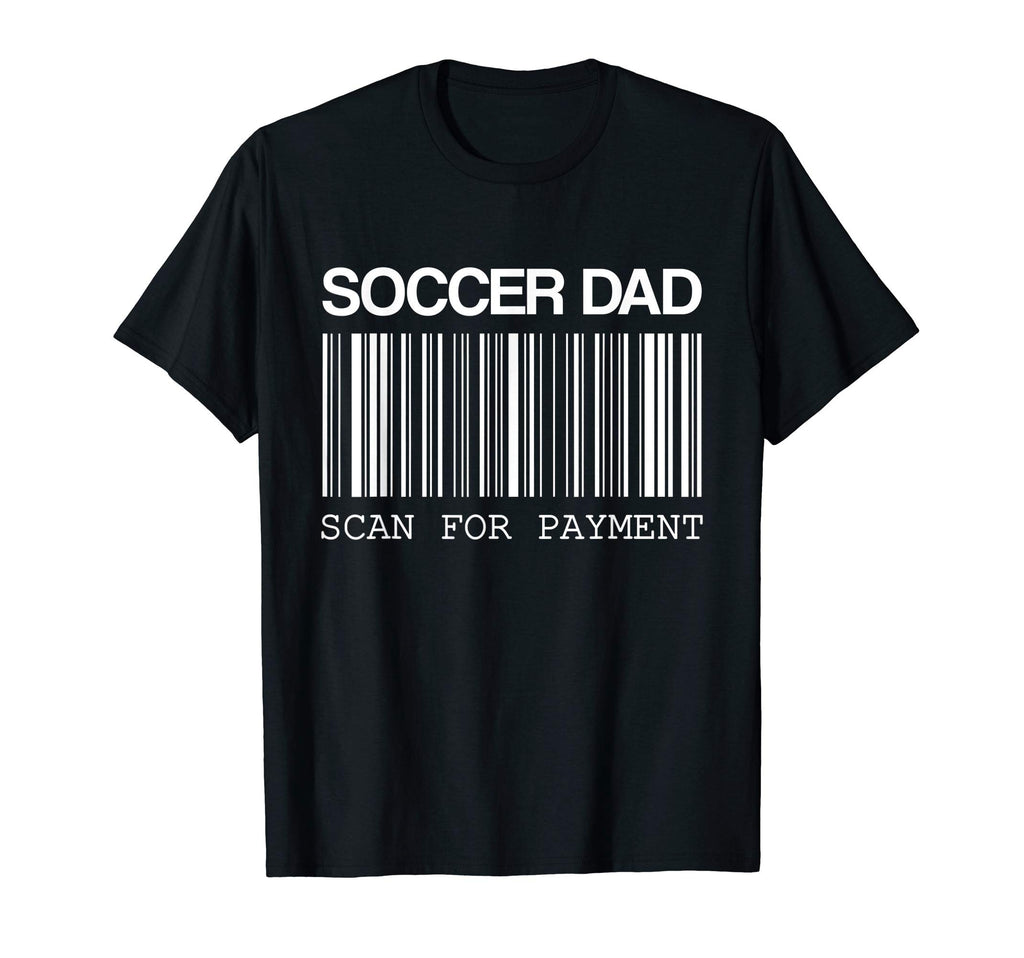 Mens Scan Payment Soccer Dad T-Shirt - Novelty Apparel for Adults - T-Shirt, Sweatshirt, Hoodie