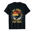 My Goal Is To Deny Yours Soccer T-Shirt - Fun Novelty Design Unisex - T-Shirt, Sweatshirt, Hoodie