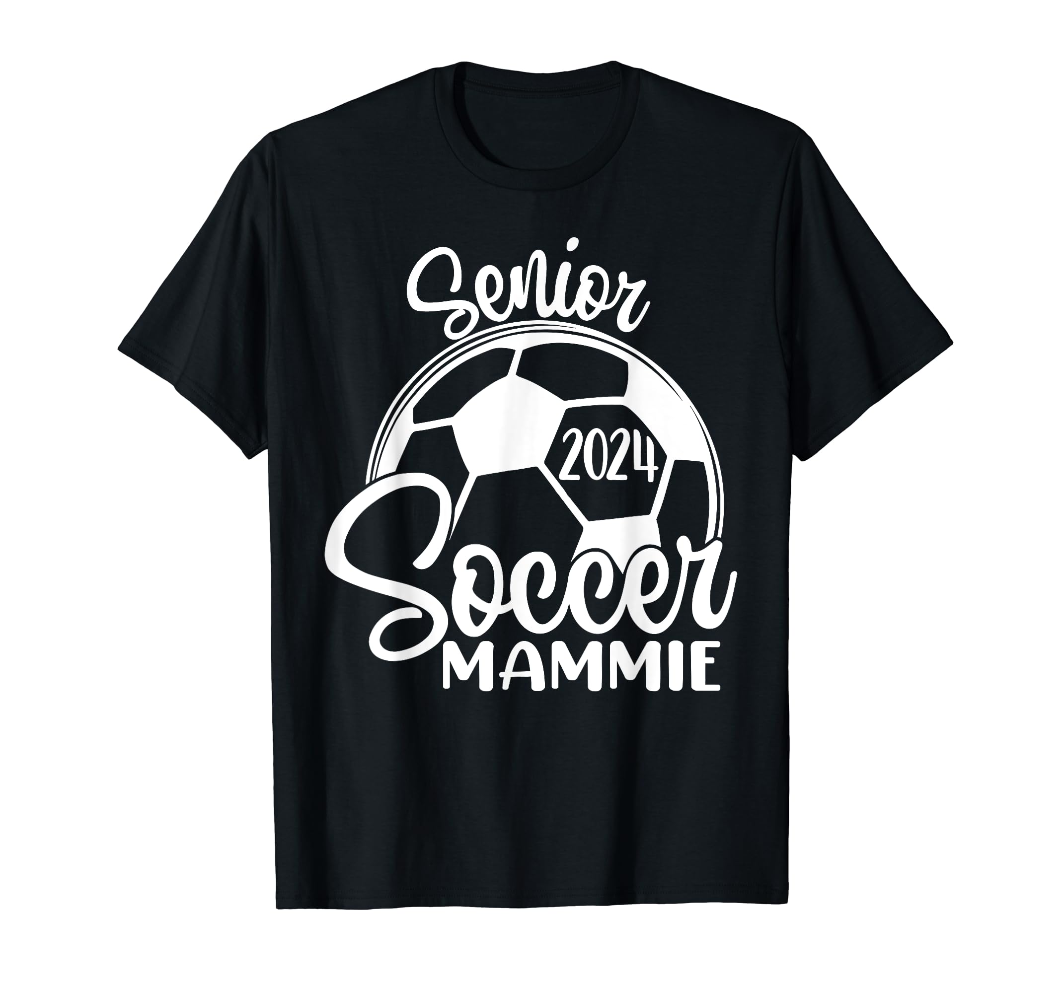 Senior Soccer Mammie 2024 Class 2024 T-Shirt - Casual Everyday Wear Unisex - T-Shirt, Sweatshirt, Hoodie
