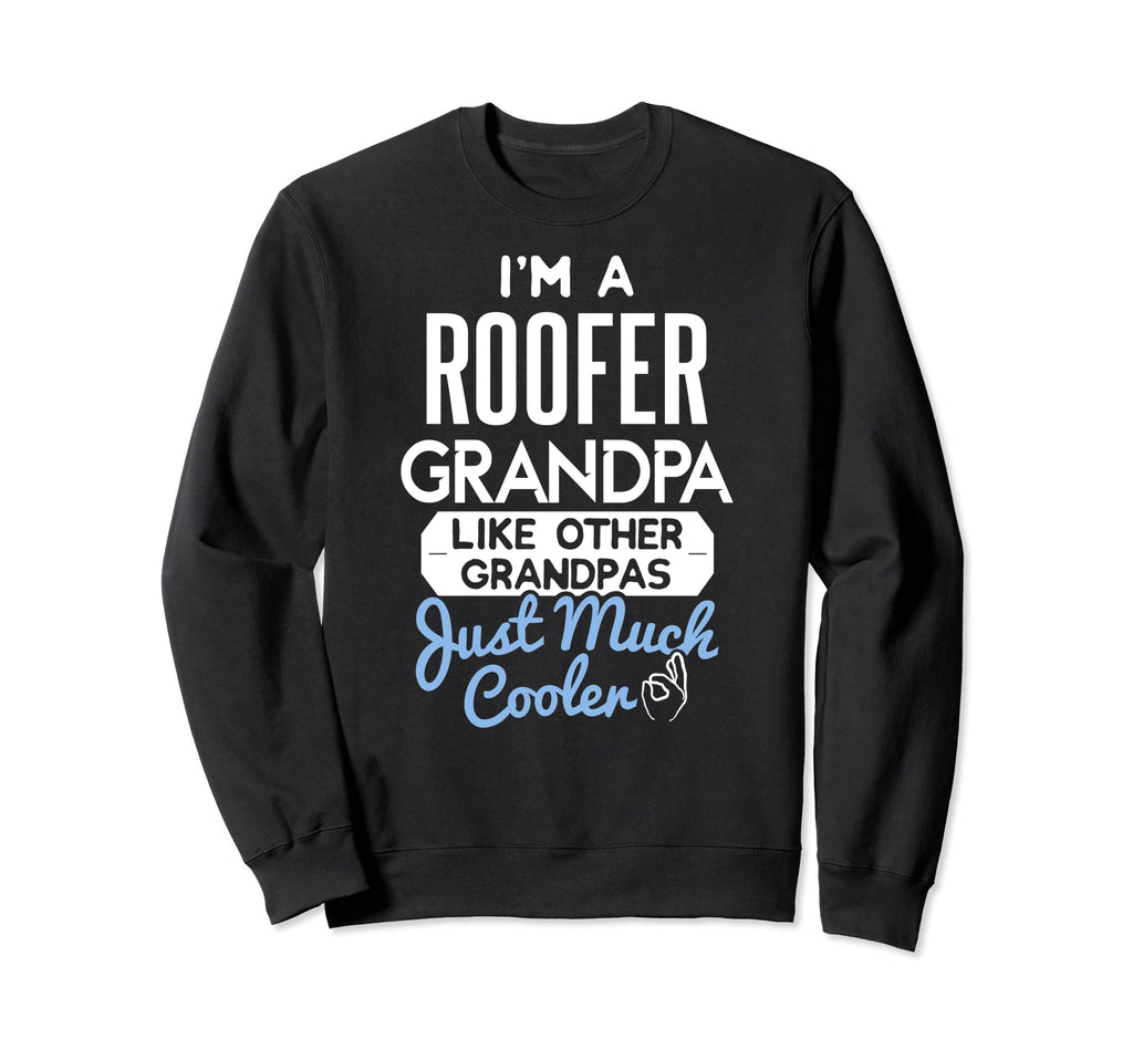 Fathers Day Roofer Grandpa Sweatshirt - Unique Graphic Men Women - T-Shirt, Sweatshirt, Hoodie