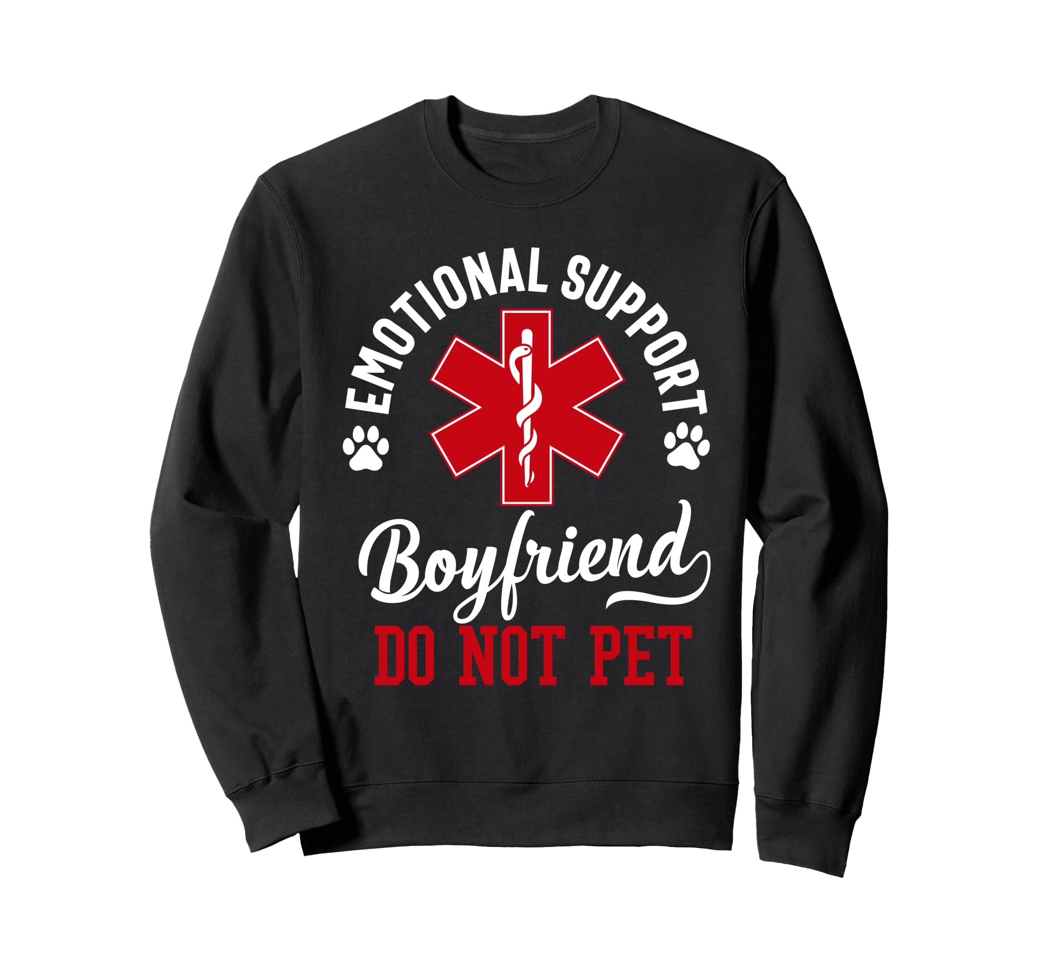 Emotional Support Boyfriend Do Not Sweatshirt - Aesthetic Graphic Unisex - T-Shirt, Sweatshirt, Hoodie