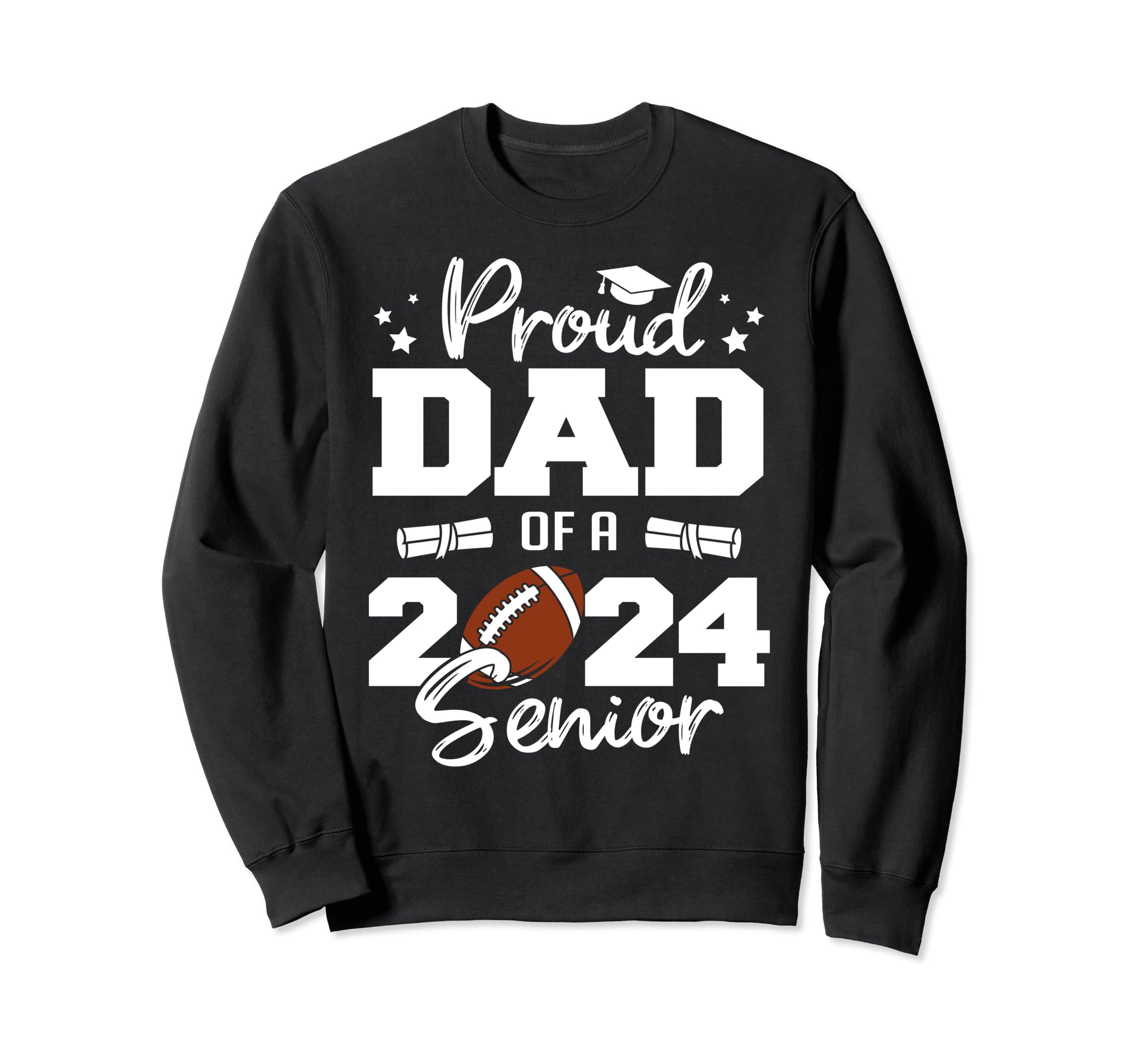 Proud Dad 2024 Senior Funny Football Sweatshirt - Trendy Graphic Unisex - T-Shirt, Sweatshirt, Hoodie