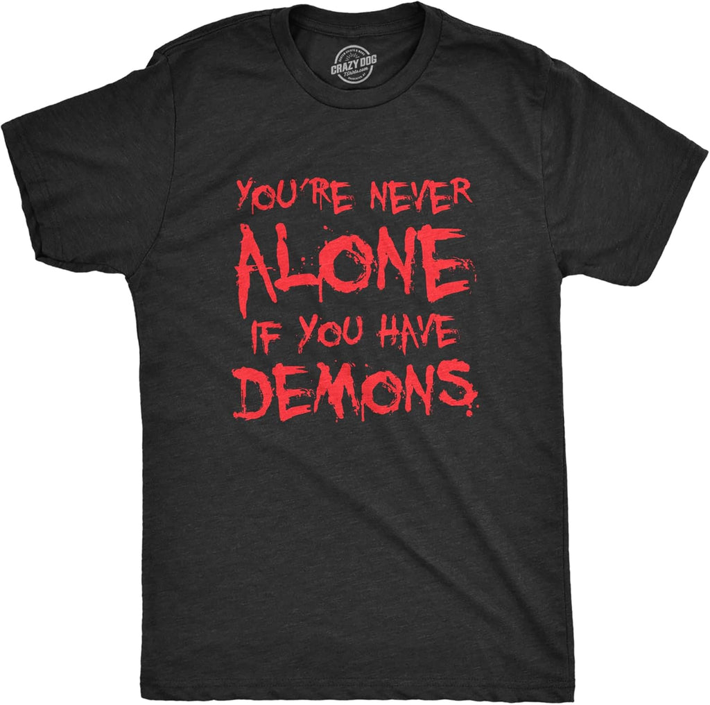 Mens Youre Never Alone If You Have Demons Funny - Adult & Kids T-Shirts, Sweatshirts & Hoodies apparel design preview 1