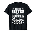 Proud Sister 2026 Senior Soccer T-Shirt - Novelty Apparel Men Women - T-Shirt, Sweatshirt, Hoodie