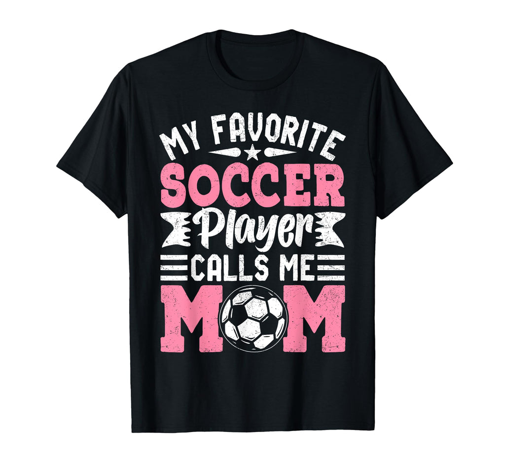 My Favorite Soccer Player Calls Me Mom T-Shirt - Minimalist Print Unisex - T-Shirt, Sweatshirt, Hoodie