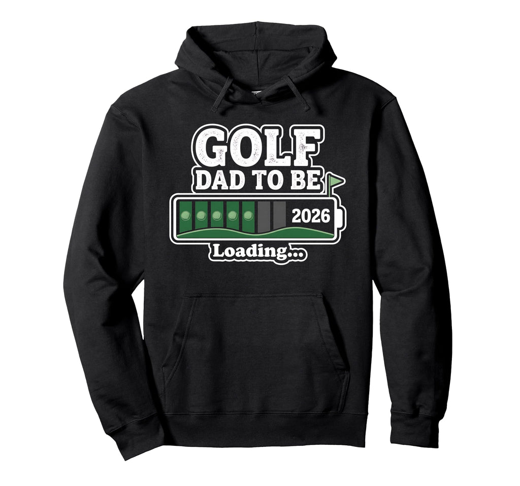 Golf Dad To Be Loading Golfing Golfer Hoodie - Aesthetic Graphic Unisex - T-Shirt, Sweatshirt, Hoodie